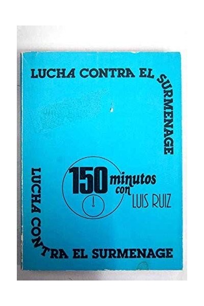 Lucha contra el Surmenage: 150 Minutos con Luis Ruiz